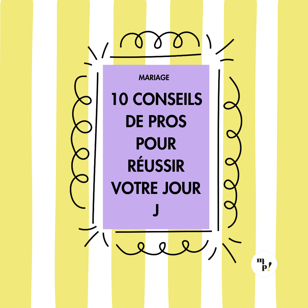 Mariage, 10 conseils de pros pour réussir votre jour J