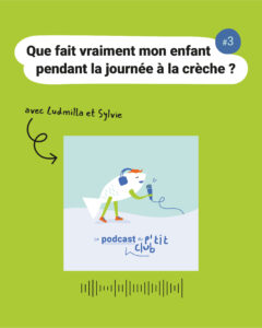 Episode 3 : Que fais vraiment mon enfant pendant la journée à la crèche ?