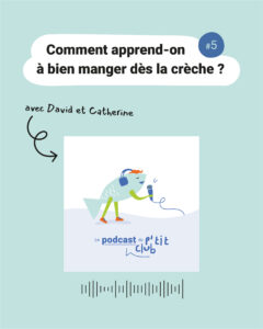 Episode 5 : comment apprend-on à bien manger dès la crèche ?