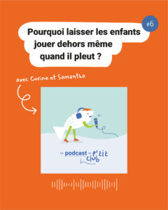 Episode 6 : Pourquoi laisser les enfants jouer dehors même quand il pleut ?