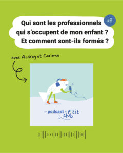 Episode 8 : Qui sont les professionnels qui s'occupent de mon enfant et comment sont-ils formés ?
