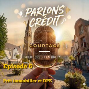 Parlons crédit Podcast Kera Courtage Loren Jegouzo Guidel